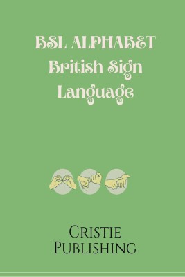 BSL Alphabet British Sign Language(English, Paperback, Cristie Publishing)