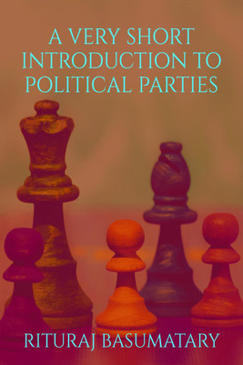 A Very Short Introduction to Political Parties(English, Paperback, Rituraj Basumatary)