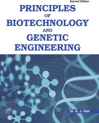 Principles of Biotechnology and Genetic Engineering(English, Paperback, Nair A. J. Dr.)