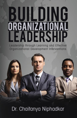 Building Organizational Leadership  - Leadership through Learning and Effective Organizational Development Interventions(English, Paperback, Dr. Chaitanya Niphadkar)