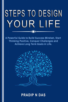 Steps To Design Your Life(English, Paperback, Pradip N Das)