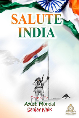 Salute India(English, Paperback, Ayush Mondal, amp, Sanjay Naik)