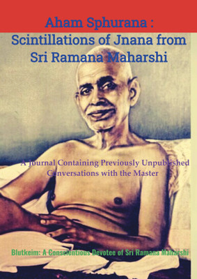 Aham Sphurana : Scintillations of Jnana from Sri Ramana Maharshi: A Journal Containing Previously Unpublished Conversations with the Master [Paperback Version](Paperback, BLUTKEIM : A Conscientious Devotee of Bhagawan Sri Ramana)