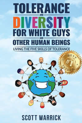 Tolerance and Diversity for White Guys...and Other Human Beings(English, Paperback, Warrick Scott)