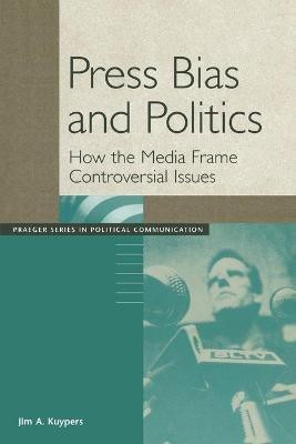 Press Bias and Politics(English, Paperback, Kuypers Jim A.)