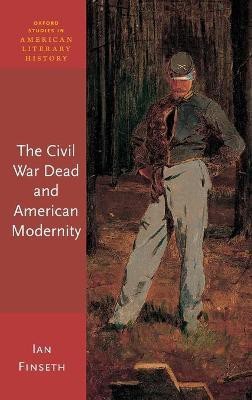 The Civil War Dead and American Modernity(English, Hardcover, Finseth Ian)