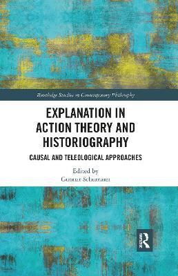 Explanation in Action Theory and Historiography(English, Electronic book text, unknown)
