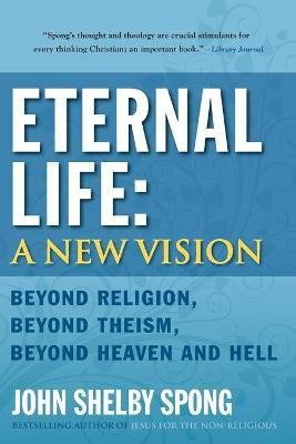 Eternal Life: A New Vision(English, Paperback, Spong John Shelby)
