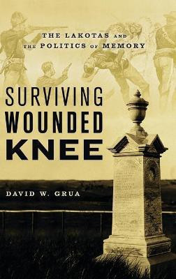 Surviving Wounded Knee(English, Hardcover, Grua David W.)