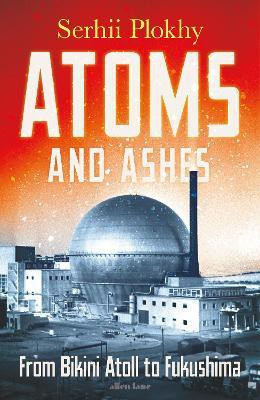 Atoms and Ashes(English, Hardcover, Plokhy Serhii)