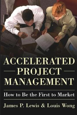 Accelerated Project Management  - How to Be the First to Market(English, Paperback, Lewis James P.)