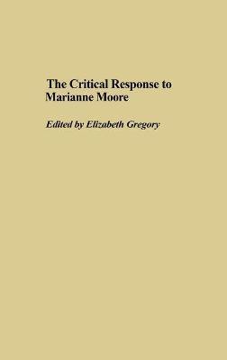 The Critical Response to Marianne Moore(English, Hardcover, Gregory Elizabeth)