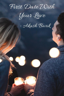 First Date With Your Love(English, Paperback, Akash Barik)