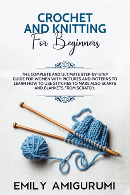 CROCHET AND KNITTING FOR BEGINNERS(English, Paperback, Emily Amigurumi)