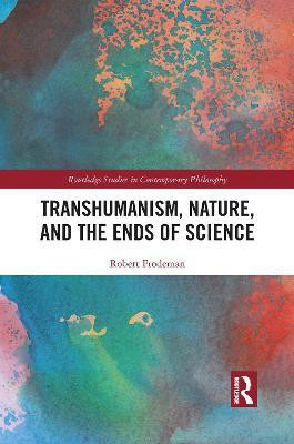 Transhumanism, Nature, and the Ends of Science(English, Electronic book text, Frodeman Robert)