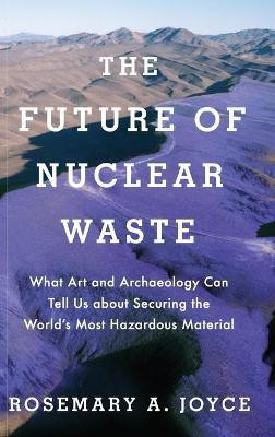 The Future of Nuclear Waste(English, Hardcover, Joyce Rosemary)