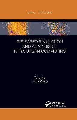 GIS-Based Simulation and Analysis of Intra-Urban Commuting(English, Electronic book text, Hu Yujie)