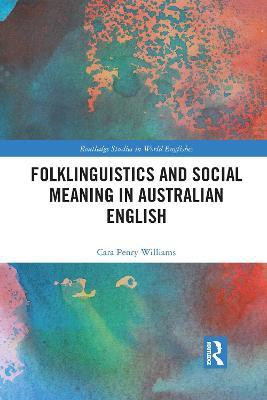 Folklinguistics and Social Meaning in Australian English(English, Electronic book text, Penry Williams Cara)