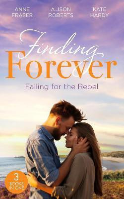 Finding Forever: Falling For The Rebel(English, Paperback, Fraser Anne)