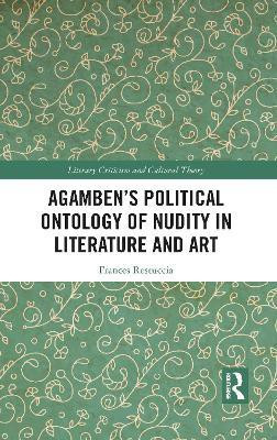 Agamben's Political Ontology of Nudity in Literature and Art(English, Electronic book text, Restuccia Frances)