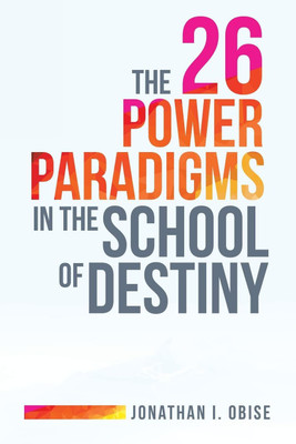 The 26 Power Paradigms in the School of Destiny(English, Paperback, Obise Jonathan I)