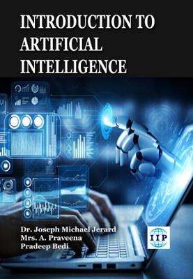 Introduction to Artificial Intelligence with 2 Disc(Paperback, Dr. Joseph Michael, Mrs. A. Praveena, Pradeep Bedi)