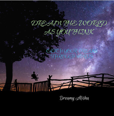 Dream the World as you Think(English, Paperback, Dreamy Alisha)