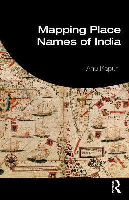 Mapping Place Names of India(English, Electronic book text, Kapur Anu)