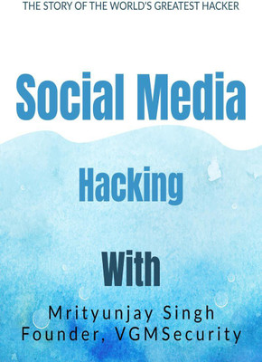 Social Media Hacking By Mrityunjay Singh(English, Paperback, Mrityunjay Singh)
