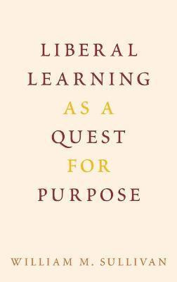 Liberal Learning as a Quest for Purpose(English, Hardcover, Sullivan William M.)