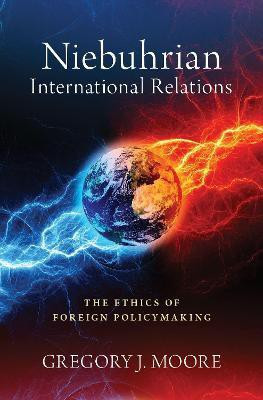 Niebuhrian International Relations(English, Hardcover, Moore Gregory J.)