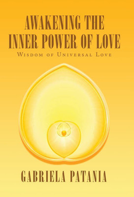Awakening the Inner Power of Love(English, Hardcover, Patania Gabriela)