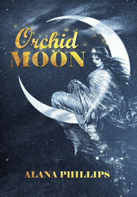 Orchid Moon(English, Hardcover, Phillips Alana)