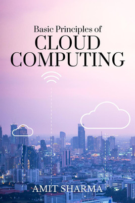 Basic Principles of Cloud Computing(English, Paperback, Amit Sharma)