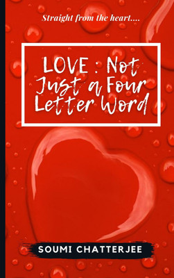 LOVE : Not Just a Four Letter Word(Paperback, Soumi Chatterjee)