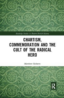 Chartism, Commemoration and the Cult of the Radical Hero(English, Electronic book text, Roberts Matthew)