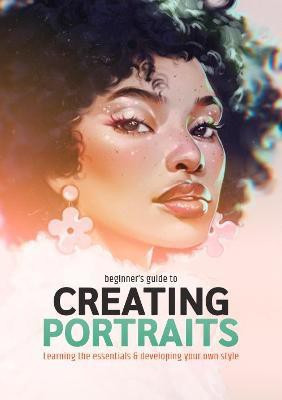 Beginner's Guide to Creating Portraits(English, Paperback, Forster Steve)