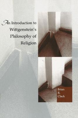 An Introduction to Wittgenstein's Philosophy of Religion(English, Paperback, Clack Brian R.)
