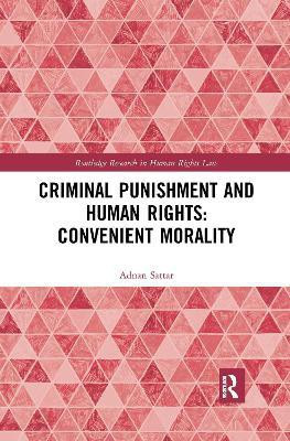 Criminal Punishment and Human Rights: Convenient Morality(English, Electronic book text, Sattar Adnan)