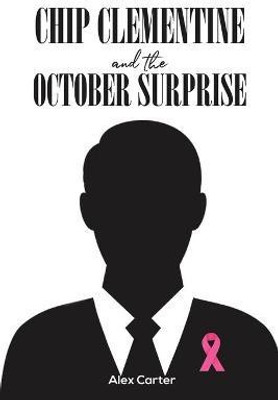 Chip Clementine and the October Surprise(English, Paperback, Carter Alex)