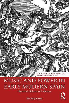 Music and Power in Early Modern Spain(English, Paperback, Foster Timothy M.)