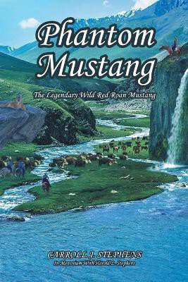 Phantom Mustang(English, Paperback, Stephens Carroll J)