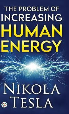 The Problem of Increasing Human Energy(English, Hardcover, Tesla Nikola)