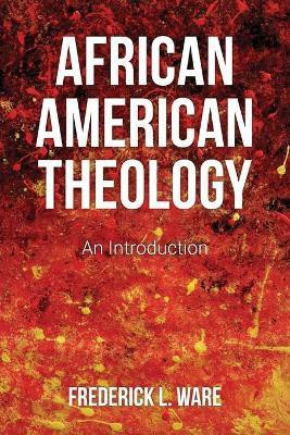 African American Theology(English, Paperback, Ware Frederick L.)