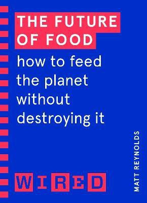 The Future of Food (WIRED guides)(English, Paperback, Reynolds Matthew)