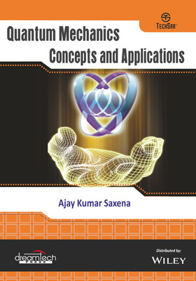 Quantum Mechanics: Concepts and Applications(Paperback, Ajay Kumar Saxena)
