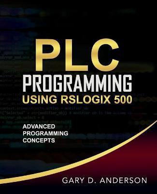 PLC Programming Using RSLogix 500(English, Paperback, Anderson Gary D)