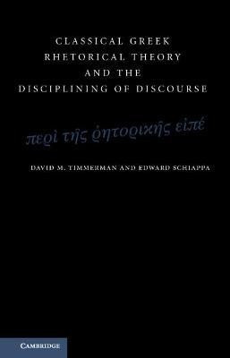 Classical Greek Rhetorical Theory and the Disciplining of Discourse(English, Hardcover, Timmerman David M.)