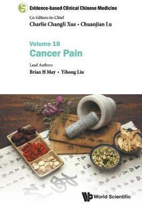 Evidence-based Clinical Chinese Medicine - Volume 18: Cancer Pain(English, Paperback, May Brian H.)