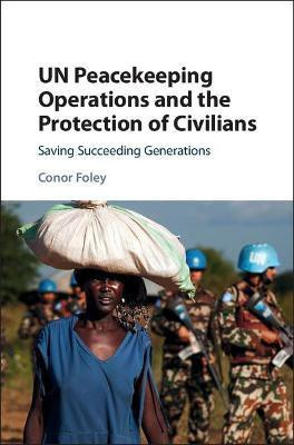 UN Peacekeeping Operations and the Protection of Civilians(English, Hardcover, Foley Conor)